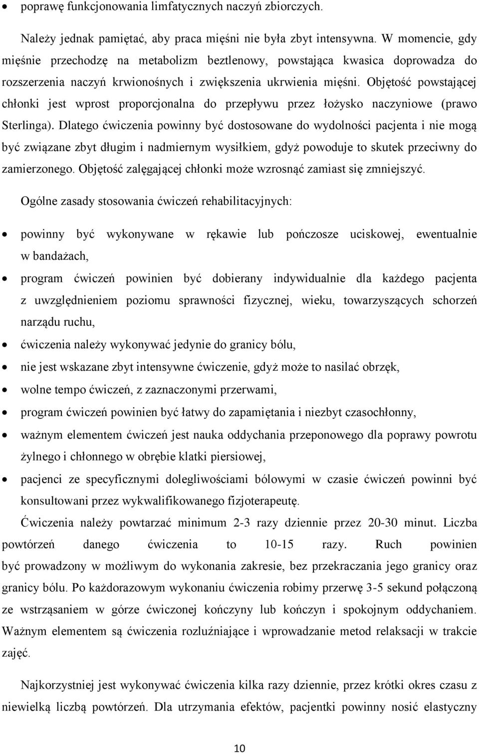 Objętość powstającej chłonki jest wprost proporcjonalna do przepływu przez łożysko naczyniowe (prawo Sterlinga).