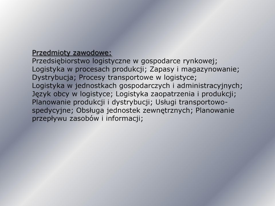 i administracyjnych; Język obcy w logistyce; Logistyka zaopatrzenia i produkcji; Planowanie produkcji i