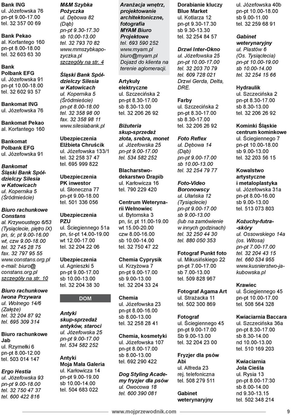 Kopernika 5 (Śródmieście) Biuro rachunkowe Constans al. Krzywoustego 6/53 (Tysiąclecie, piętro IX) pn, śr, pt 9.00-16.00 wt, czw 9.00-18.00 tel. 32 745 28 75 fax. 32 797 95 55 www.constans.org.