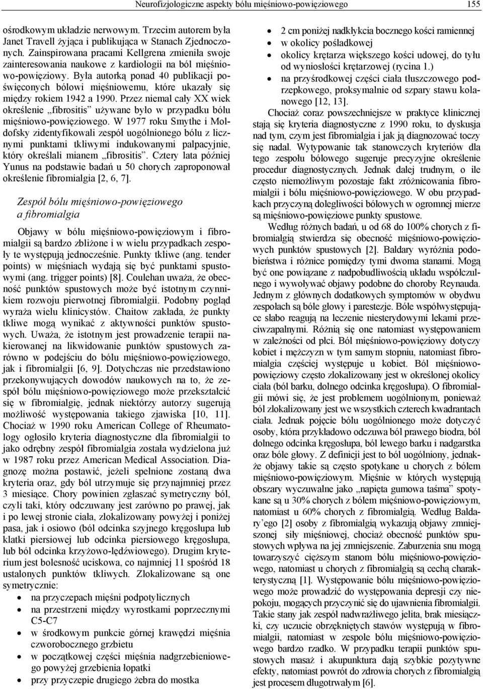 Była autorką ponad 40 publikacji poświęconych bólowi mięśniowemu, które ukazały się między rokiem 1942 a 1990.