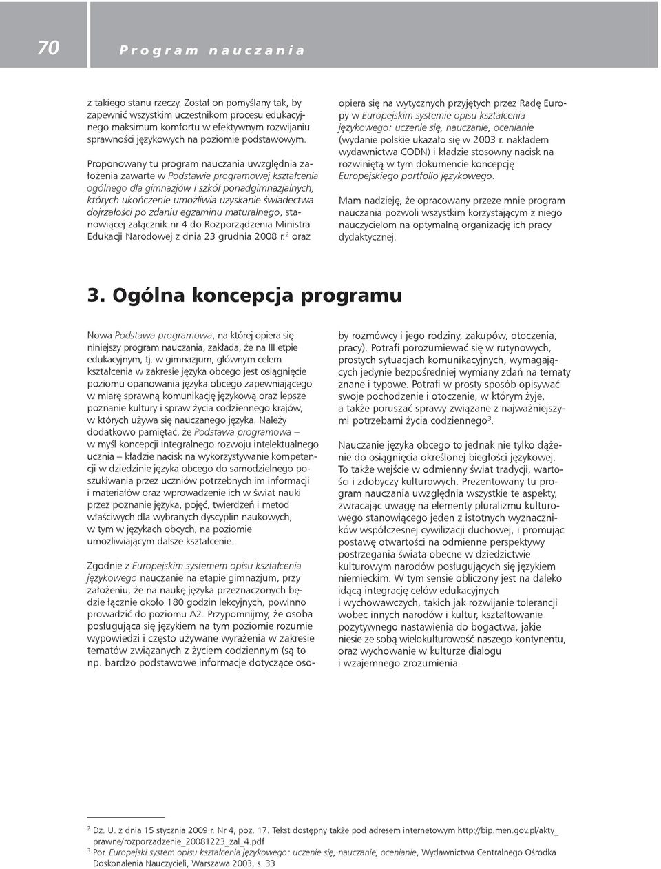 dojrzałości po zdaniu egzaminu maturalnego, stanowiącej załącznik nr 4 do Rozporządzenia Ministra Edukacji Narodowej z dnia 23 grudnia 2008 r.