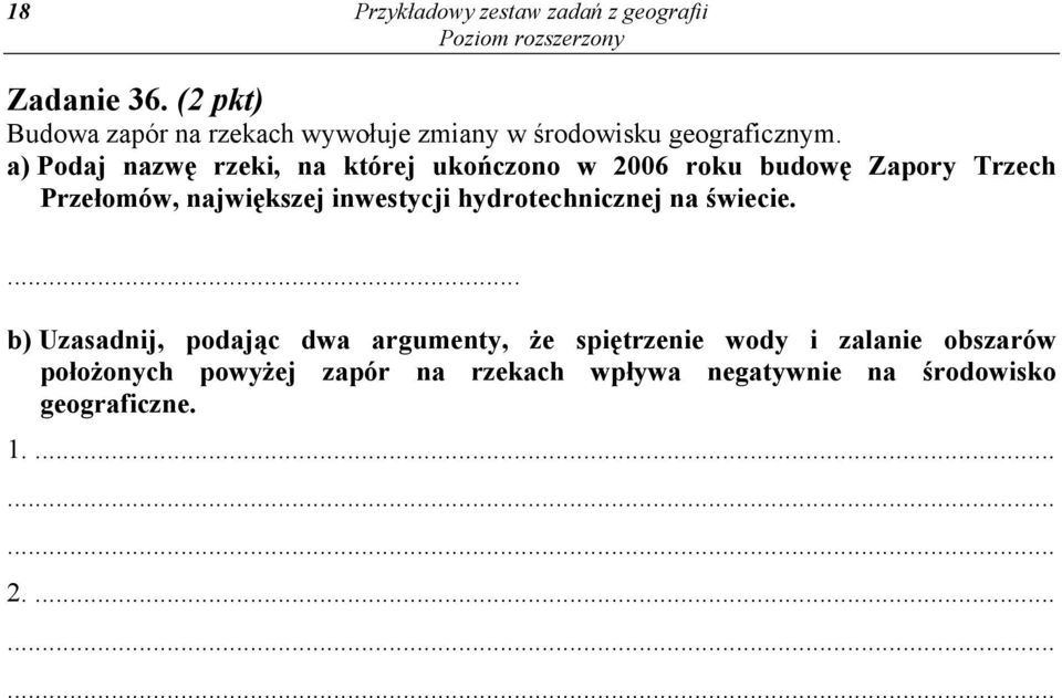 a) Podaj nazwę rzeki, na której ukończono w 2006 roku budowę Zapory Trzech Przełomów, największej