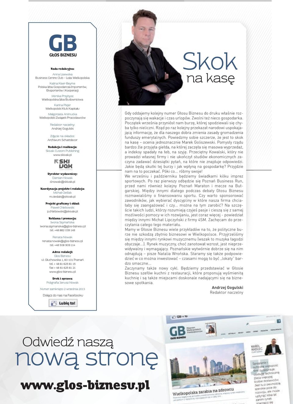 Skivak Custom Publishing www.skivak.pl Dyrektor wydawniczy: Damian Nowak d.nowak@skivak.pl Koordynacja projektu i redakcja: Michał Cieślak m.cieslak@skivak.