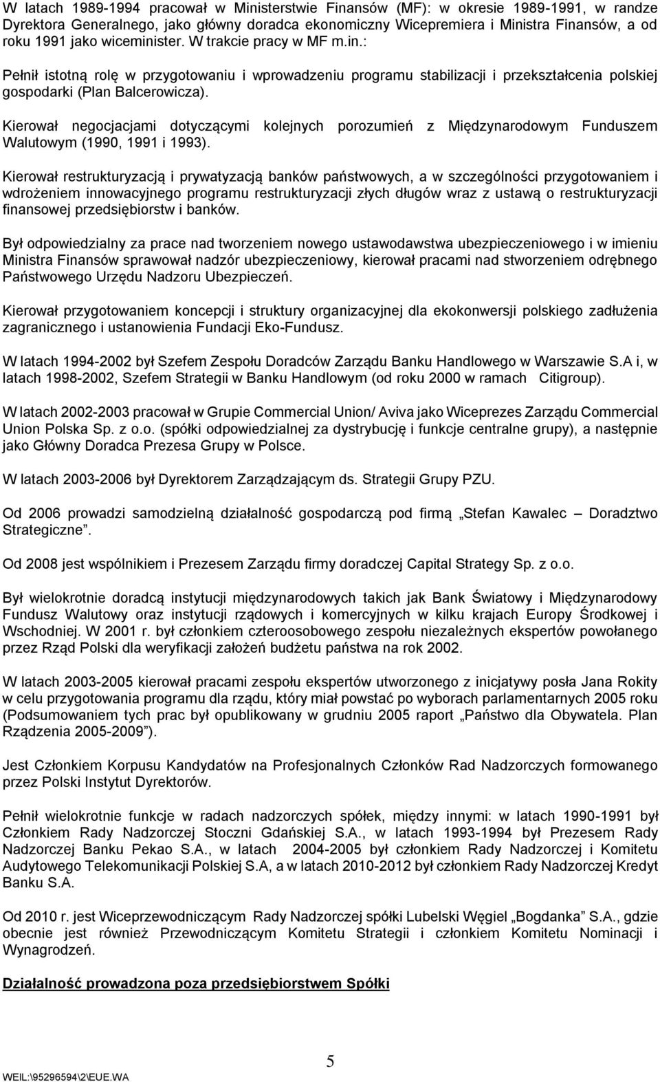 Kierował negocjacjami dotyczącymi kolejnych porozumień z Międzynarodowym Funduszem Walutowym (1990, 1991 i 1993).