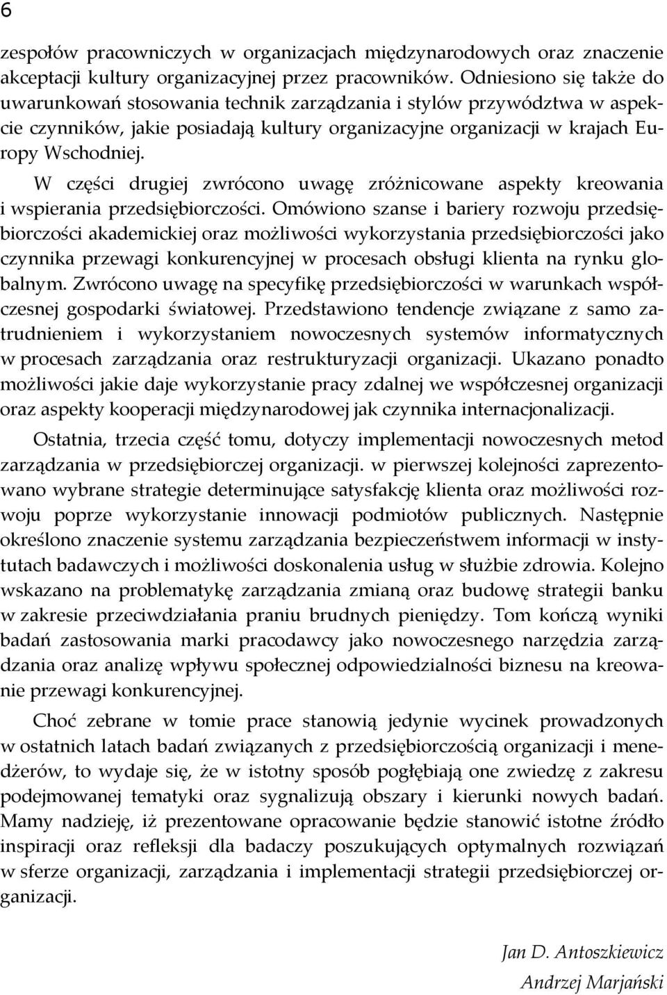 W części drugiej zwrócono uwagę zróżnicowane aspekty kreowania i wspierania przedsiębiorczości.