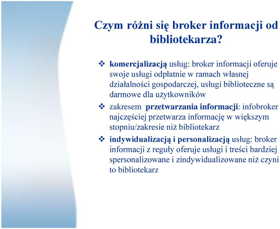 biblioteczne są darmowe dla użytkowników zakresem przetwarzania informacji: infobroker najczęściej przetwarza informację w