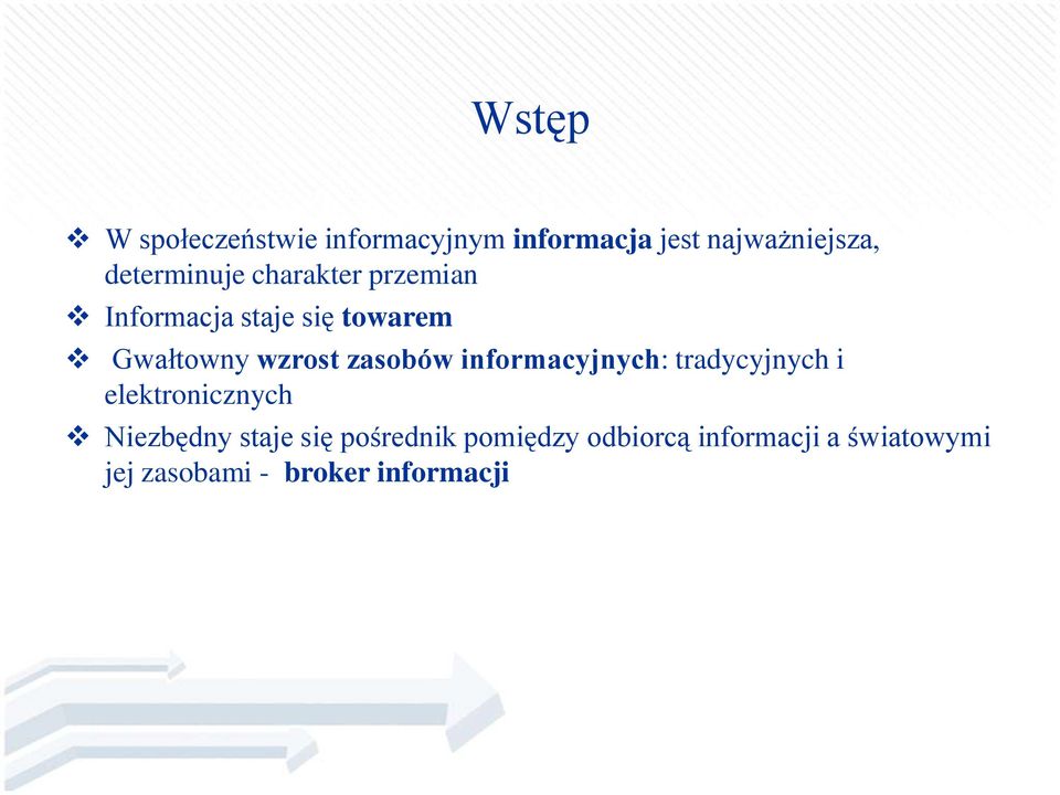 wzrost zasobów informacyjnych: tradycyjnych i elektronicznych Niezbędny