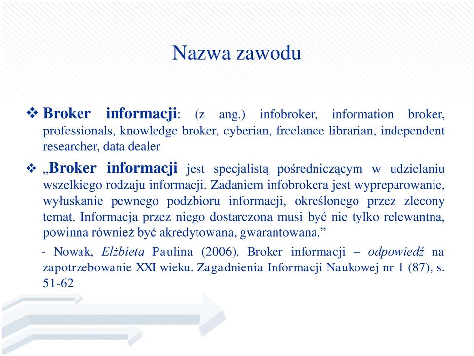 specjalistą pośredniczącym w udzielaniu wszelkiego rodzaju informacji.