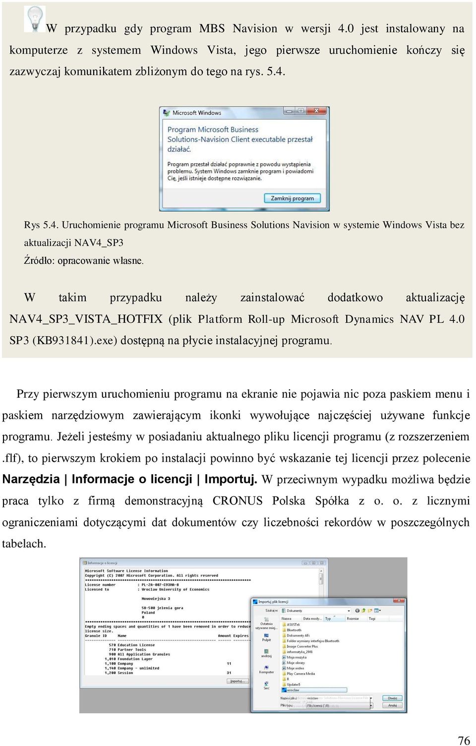 (plik Platform Roll-up Microsoft Dynamics NAV PL 4.0 SP3 (KB931841).exe) dostępną na płycie instalacyjnej programu.
