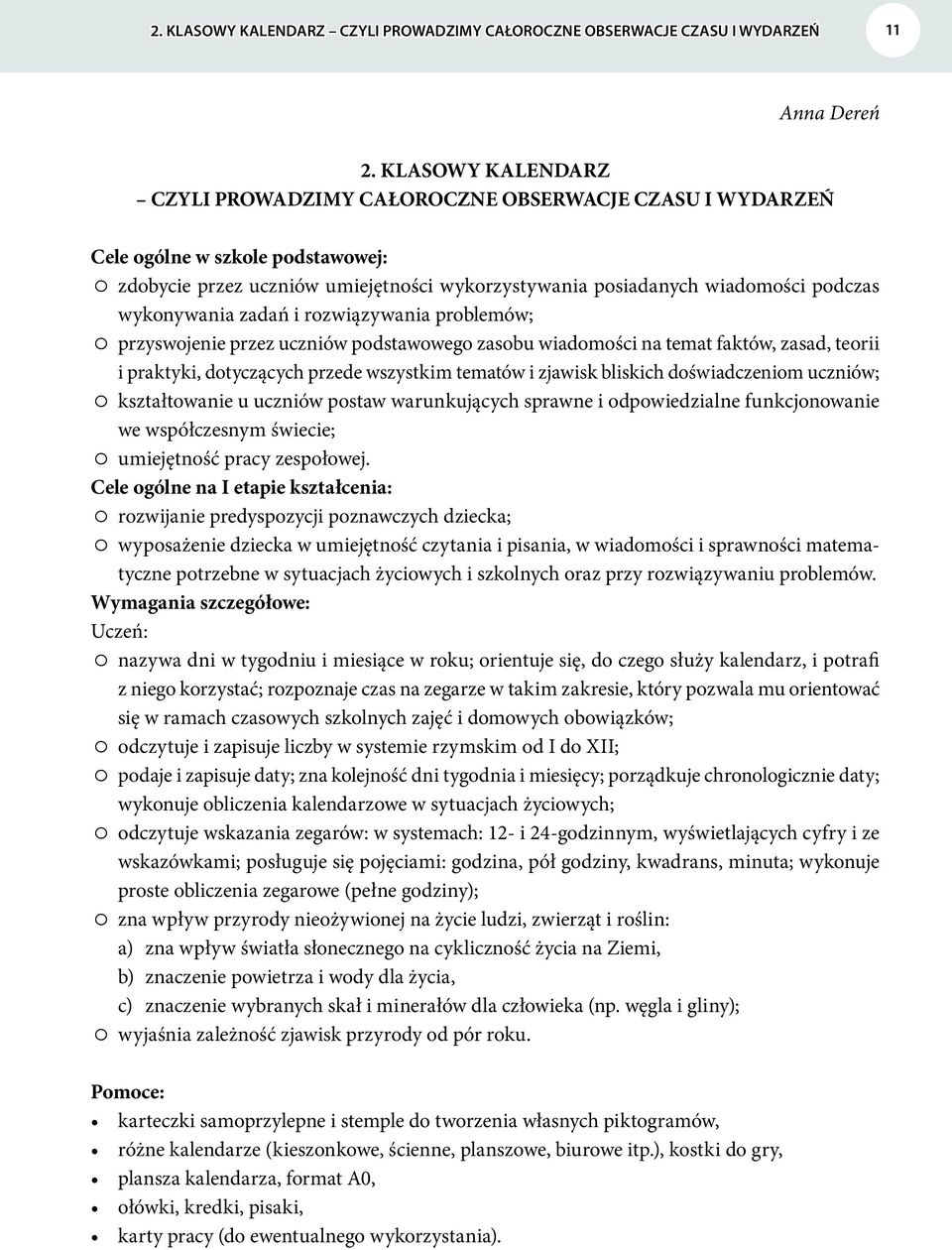 wykonywania zadań i rozwiązywania problemów; przyswojenie przez uczniów podstawowego zasobu wiadomości na temat faktów, zasad, teorii i praktyki, dotyczących przede wszystkim tematów i zjawisk