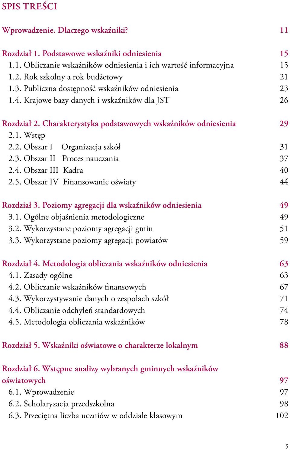 Charakterystyka podstawowych wskaźników odniesienia 29 2.1. Wstęp 2.2. Obszar I Organizacja szkół 31 2.3. Obszar II Proces nauczania 37 2.4. Obszar III Kadra 40 2.5.