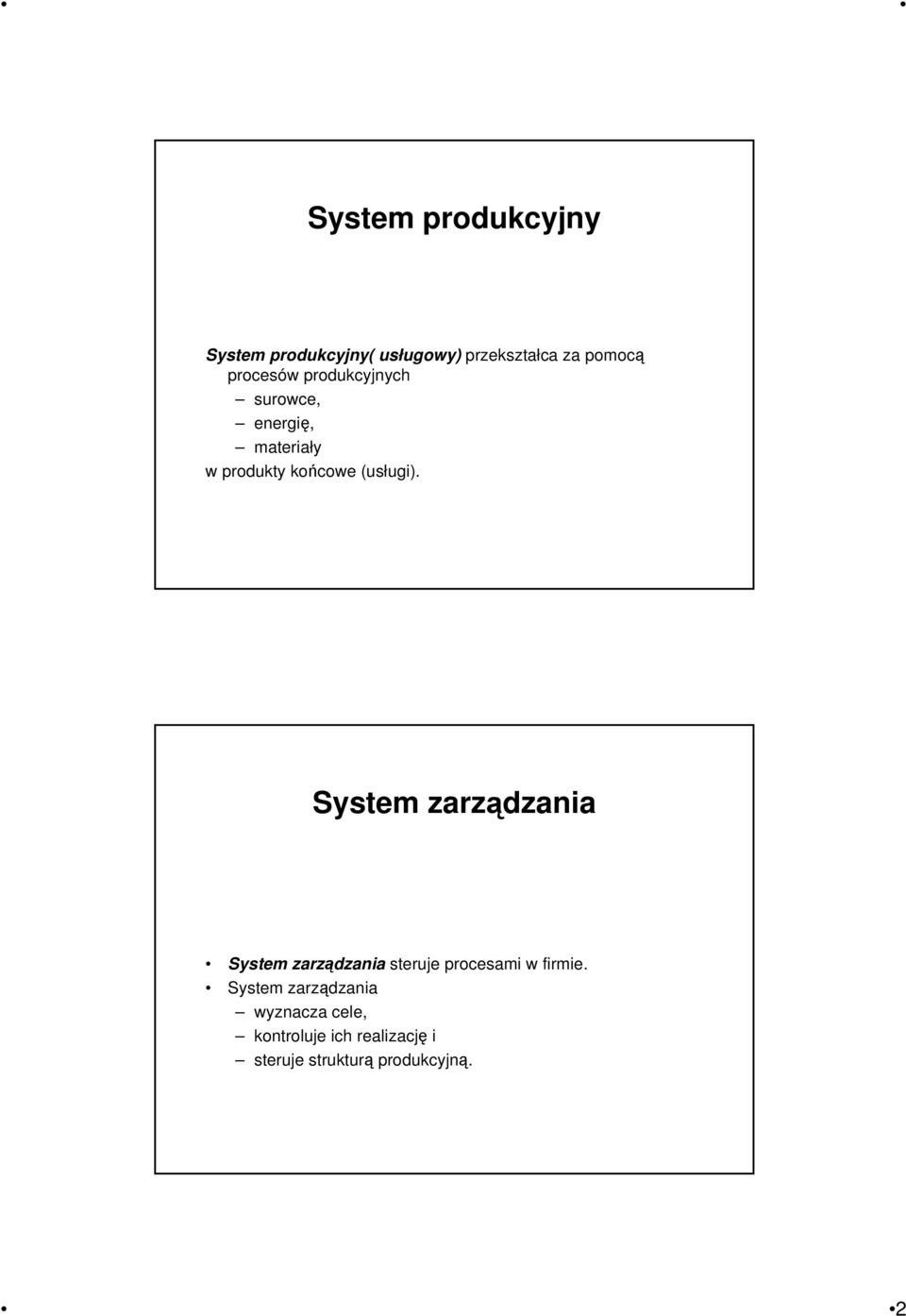 (usługi). System zarządzania System zarządzania steruje procesami w firmie.