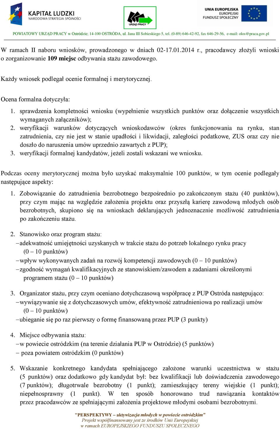 sprawdzenia kompletności wniosku (wypełnienie wszystkich punktów oraz dołączenie wszystkich wymaganych załączników); 2.