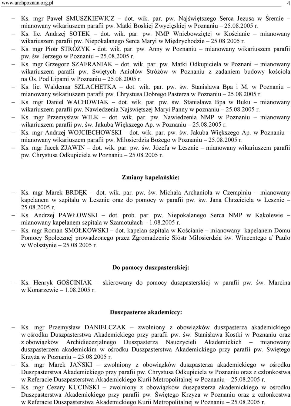 św. Jerzego w Poznaniu 25.08.2005 r. Ks. mgr Grzegorz SZAFRANIAK dot. wik. par. pw. Matki Odkupiciela w Poznani mianowany wikariuszem parafii pw.