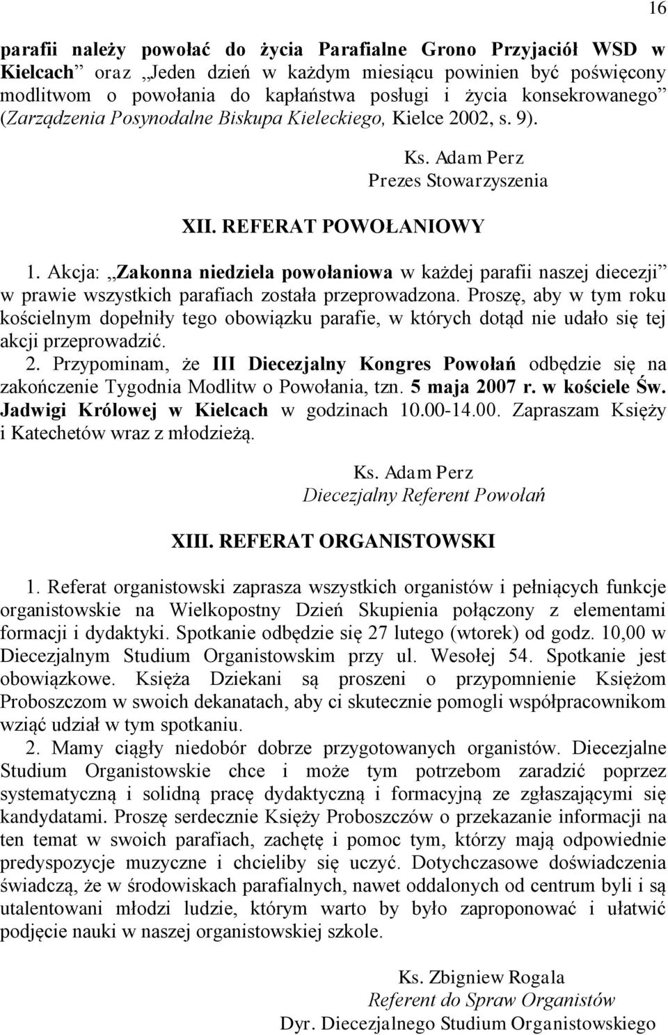 Akcja: Zakonna niedziela powołaniowa w każdej parafii naszej diecezji w prawie wszystkich parafiach została przeprowadzona.