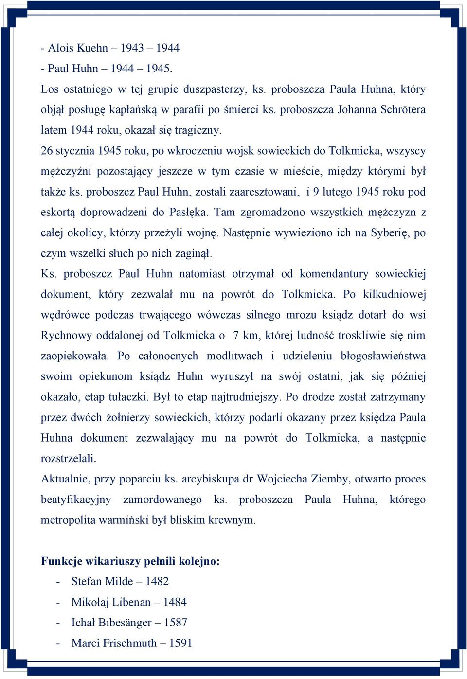 26 stycznia 1945 roku, po wkroczeniu wojsk sowieckich do Tolkmicka, wszyscy mężczyźni pozostający jeszcze w tym czasie w mieście, między którymi był także ks.