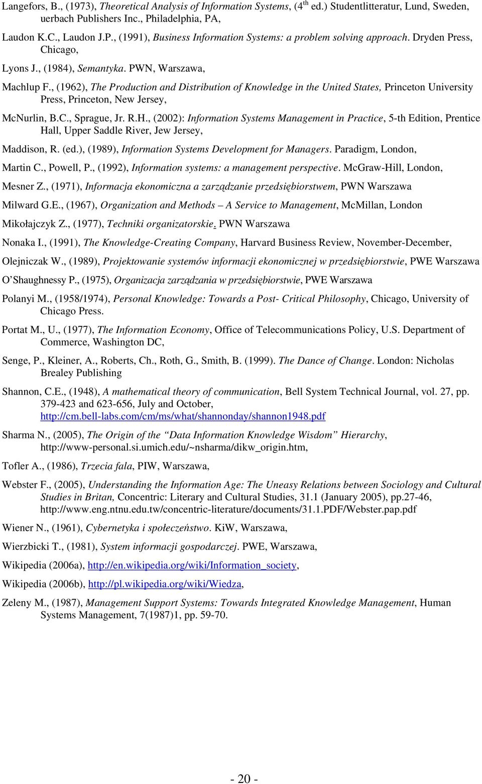 , (1962), The Production and Distribution of Knowledge in the United States, Princeton University Press, Princeton, New Jersey, McNurlin, B.C., Sprague, Jr. R.H.