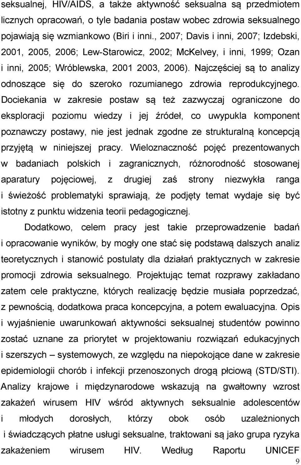 Najczęściej są to analizy odnoszące się do szeroko rozumianego zdrowia reprodukcyjnego.