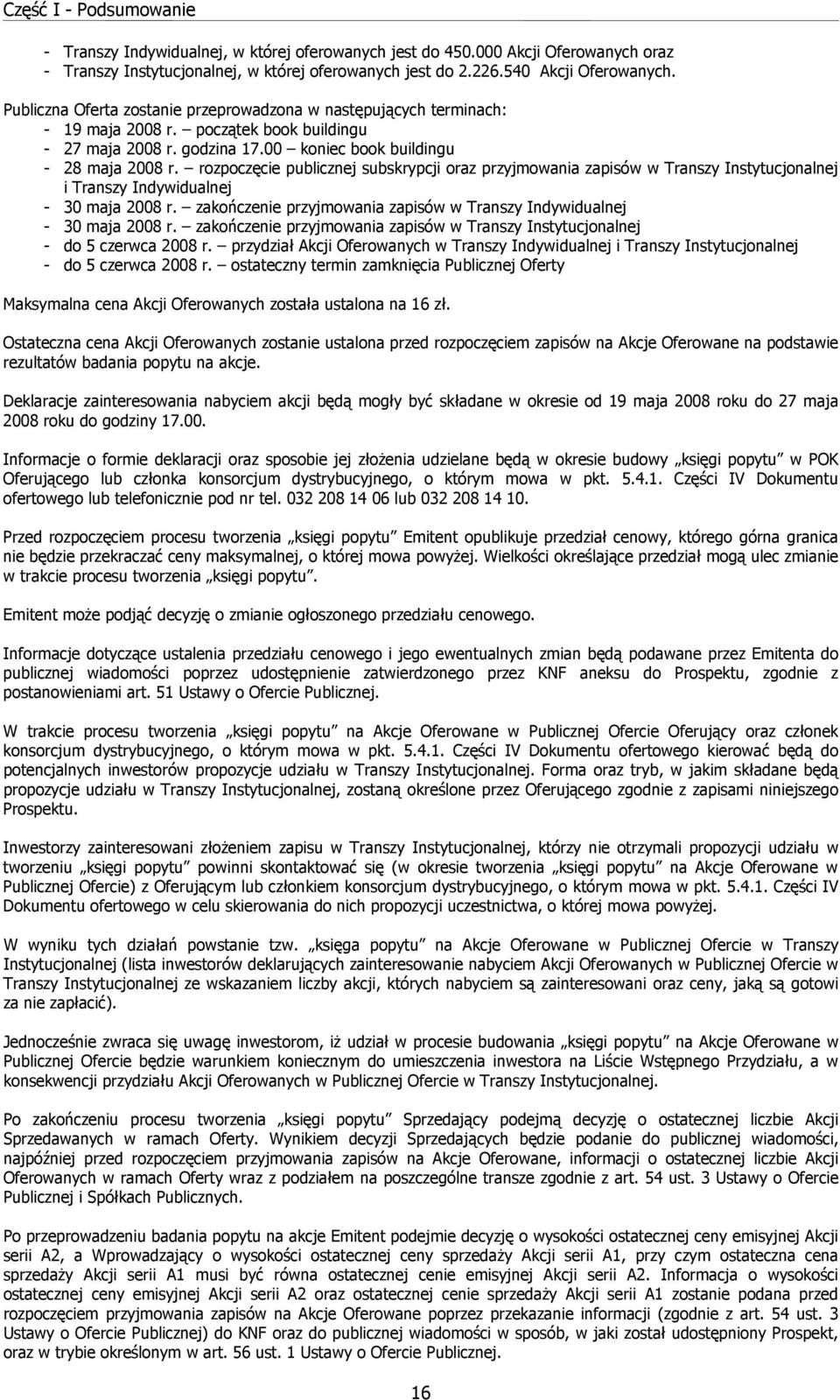 rozpoczęcie publicznej subskrypcji oraz przyjmowania zapisów w Transzy Instytucjonalnej i Transzy Indywidualnej - 30 maja 2008 r.