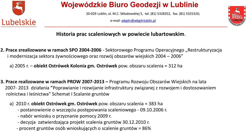 obiekt Ostrówek Kolonia gm. Ostrówek pow. obszaru scalenia = 312 ha 3.