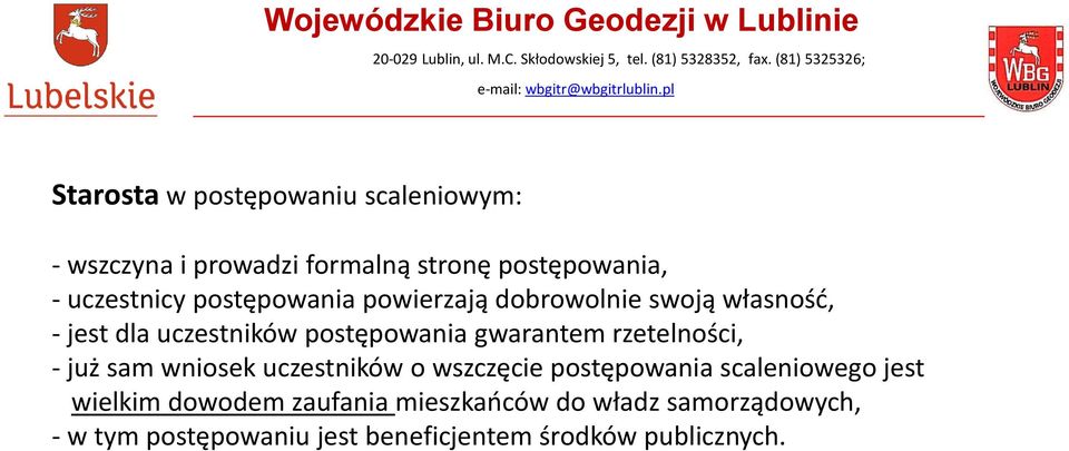 rzetelności, - już sam wniosek uczestników o wszczęcie postępowania scaleniowego jest wielkim dowodem