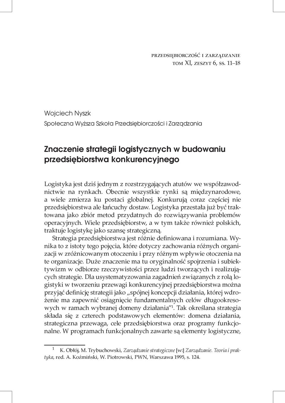 rozstrzygających atutów we współzawodnictwie na rynkach. Obecnie wszystkie rynki są międzynarodowe, a wiele zmierza ku postaci globalnej.