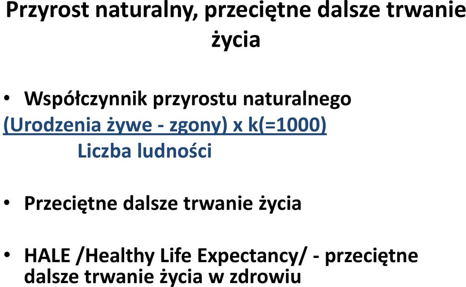 k(=1000) Liczba ludności Przeciętne dalsze trwanie życia HALE