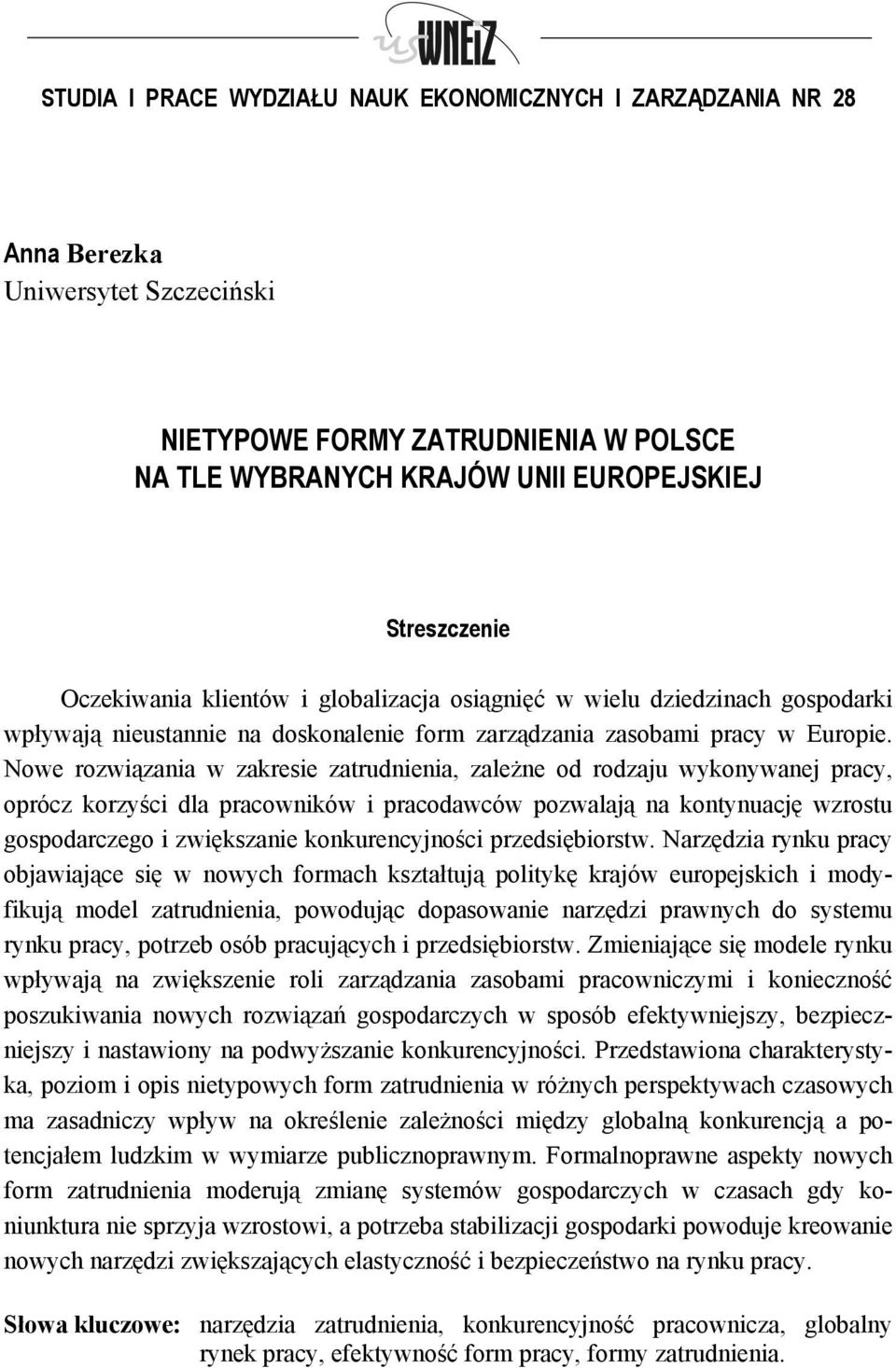 Nowe rozwiązania w zakresie zatrudnienia, zależne od rodzaju wykonywanej pracy, oprócz korzyści dla pracowników i pracodawców pozwalają na kontynuację wzrostu gospodarczego i zwiększanie