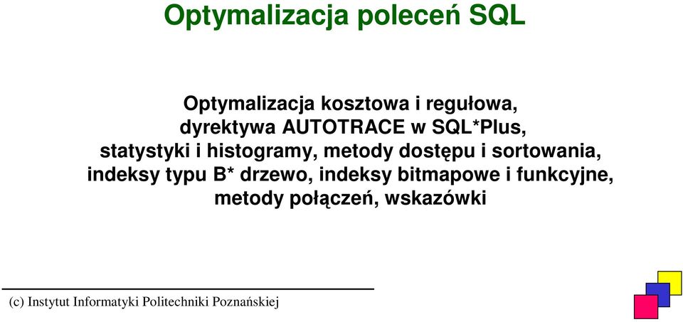 histogramy, metody dostępu i sortowania, indeksy typu B*