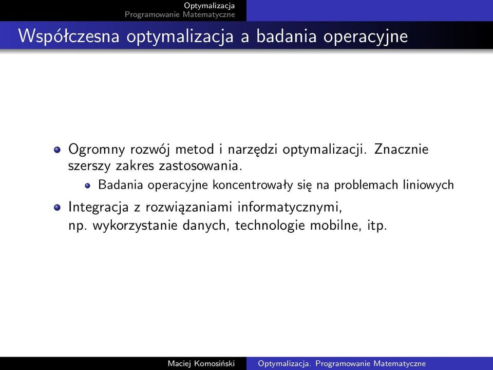 Badania operacyjne koncentrowały się na problemach liniowych Integracja z