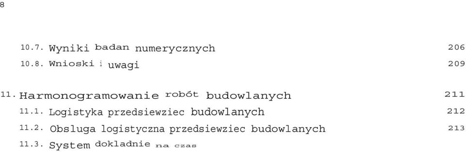 Transport w systemie JIT 223 11.7.1. Problem transportu dzwigarów z oknami czasowymi... 224 11.7.2. Transport jednym pojazdem 226 11.7.3. Transport wieloma pojazdami 227 11.8.