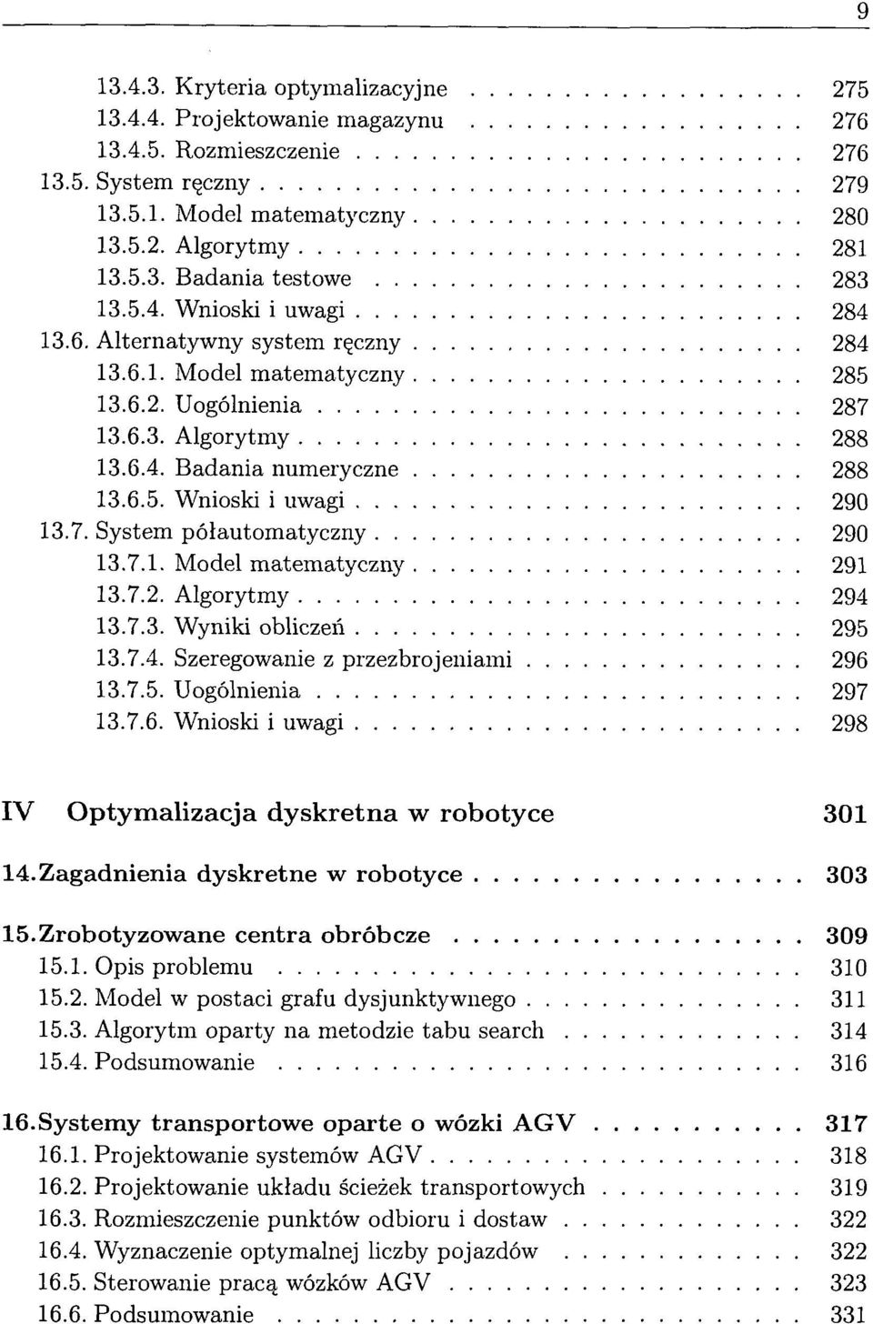 7. System pólautomatyczny 290 13.7.1. Model matematyczny 291 13.7.2. Algorytmy 294 13.7.3. Wyniki obliczen 295 13.7.4. Szeregowanie z przezbrojeniami 296 