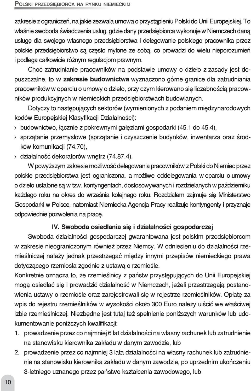 przedsiębiorstwo są często mylone ze sobą, co prowadzi do wielu nieporozumień i podlega całkowicie różnym regulacjom prawnym.