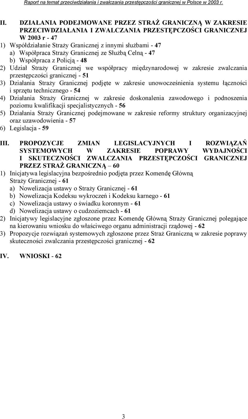 Działania Straży Granicznej podjęte w zakresie unowocześnienia systemu łączności i sprzętu technicznego - 54 4) Działania Straży Granicznej w zakresie doskonalenia zawodowego i podnoszenia poziomu