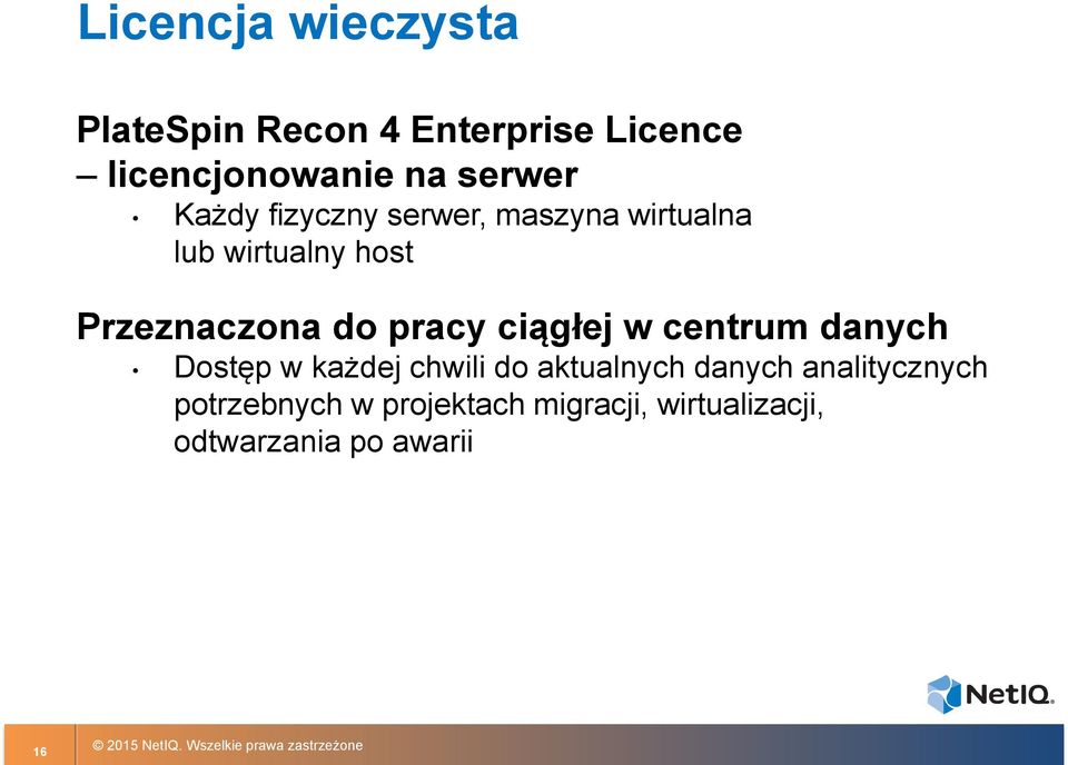 do pracy ciągłej w centrum danych Dostęp w każdej chwili do aktualnych danych