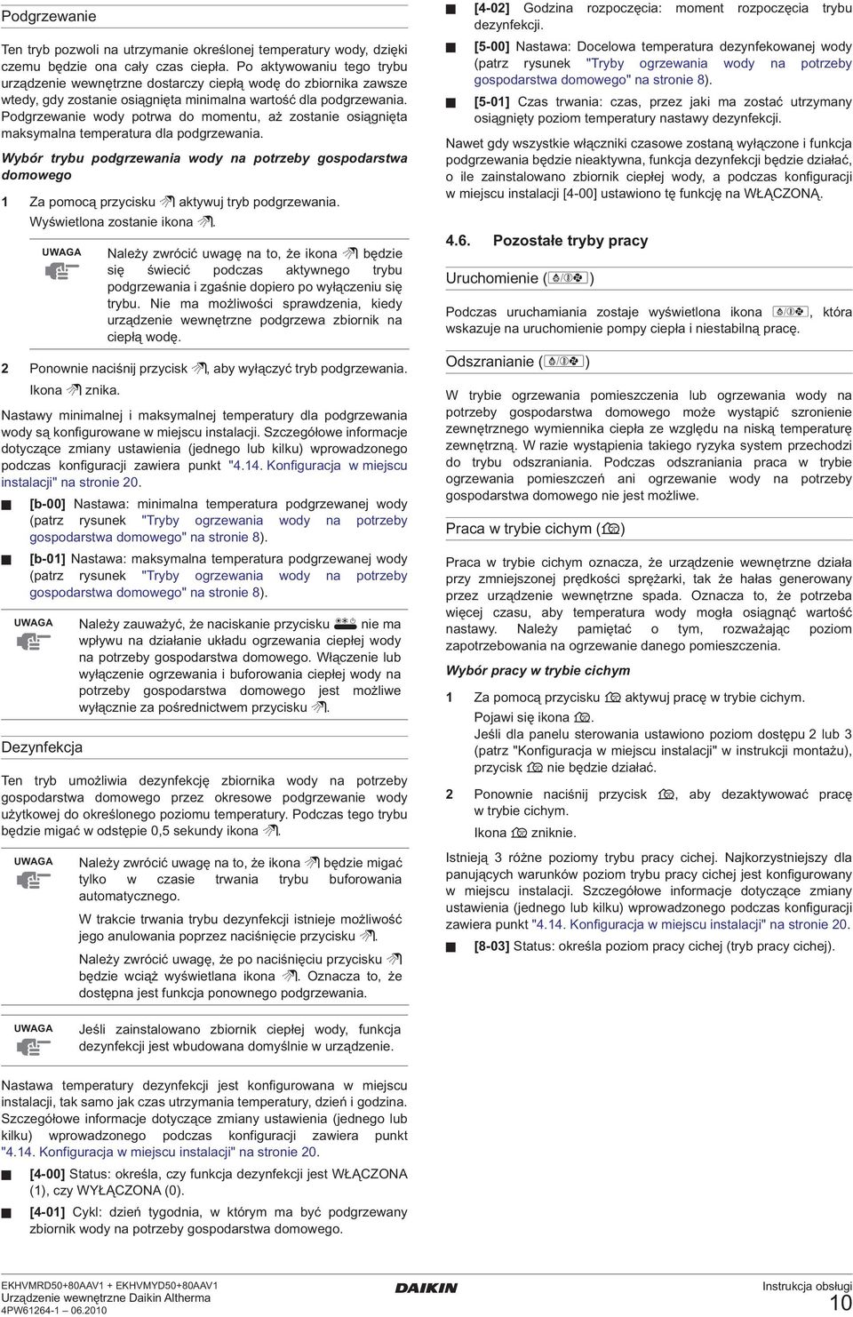 Podgrzewanie wody potrwa do momentu, aż zostanie osiągnięta maksymalna temperatura dla podgrzewania.