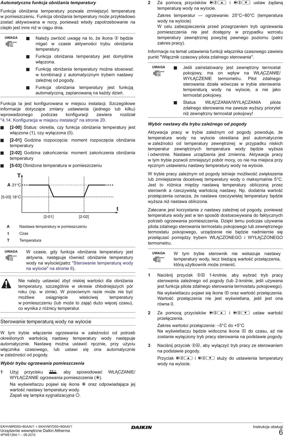 Szczegółowe informacje dotyczące zmiany ustawienia (jednego lub kilku) wprowadzonego podczas konfiguracji zawiera rozdział "4.14. Konfiguracja w miejscu instalacji" na stronie 20.