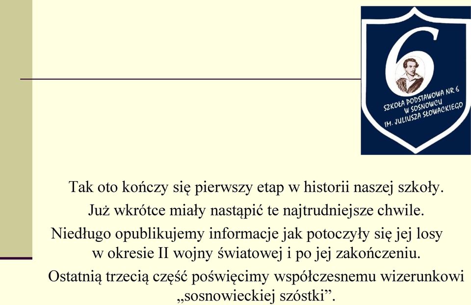 Niedługo opublikujemy informacje jak potoczyły się jej losy w okresie II