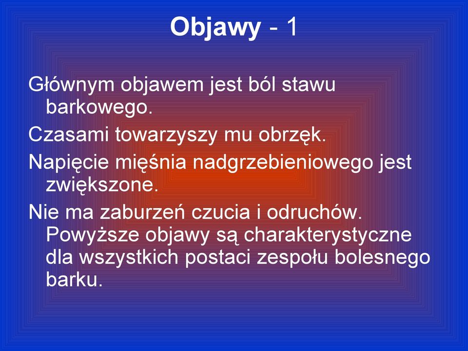 Napięcie mięśnia nadgrzebieniowego jest zwiększone.