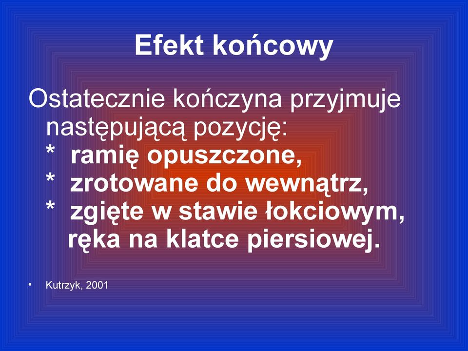 zrotowane do wewnątrz, * zgięte w stawie