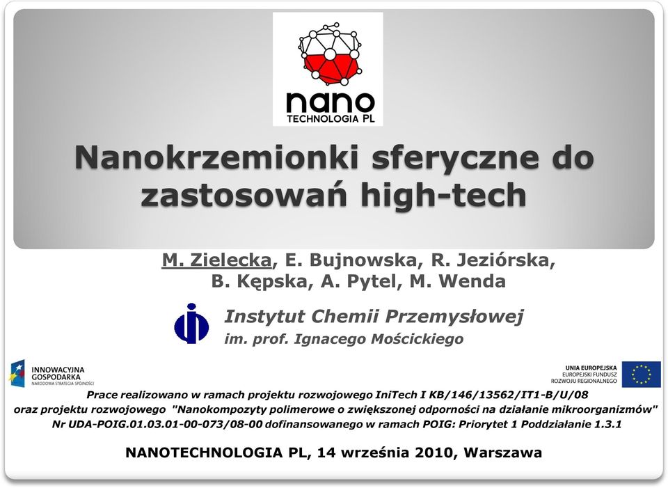 Ignacego Mościckiego Prace realizowano w ramach projektu rozwojowego IniTech I KB/146/13562/IT1-B/U/08 oraz