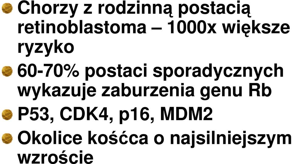 sporadycznych wykazuje zaburzenia genu Rb