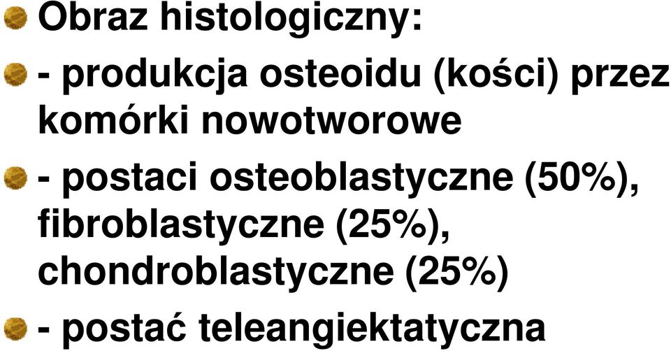 osteoblastyczne (50%), fibroblastyczne (25%),