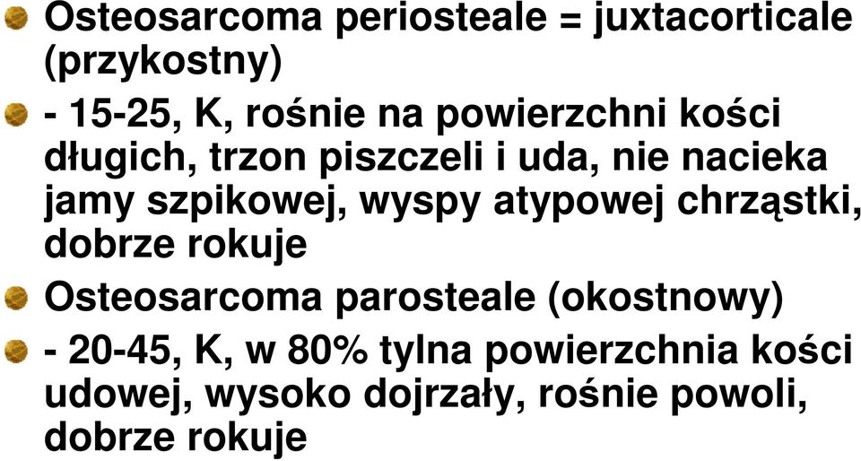 wyspy atypowej chrząstki, dobrze rokuje Osteosarcoma parosteale (okostnowy) -