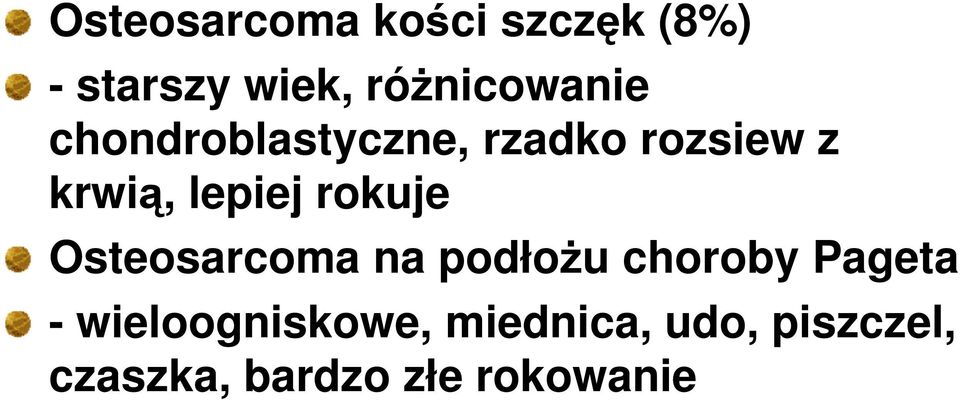 lepiej rokuje Osteosarcoma na podłoŝu choroby Pageta -