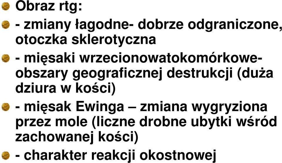 destrukcji (duŝa dziura w kości) - mięsak Ewinga zmiana wygryziona