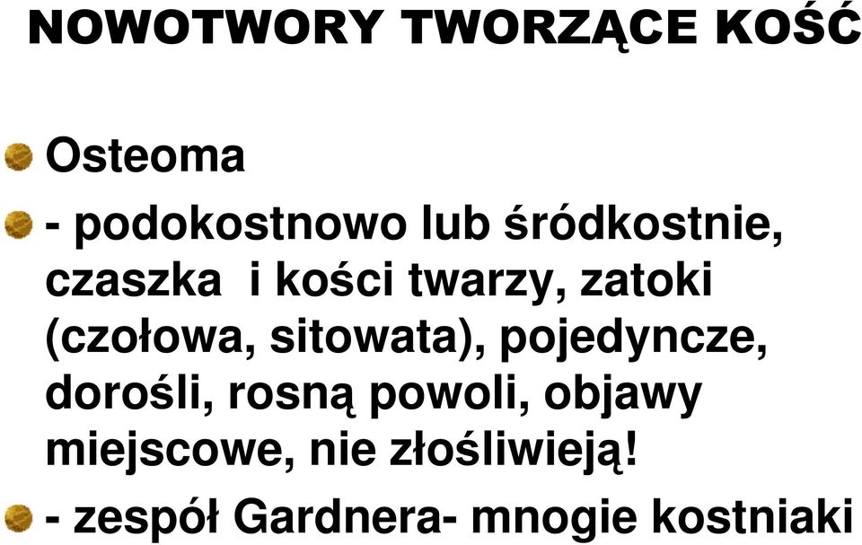 sitowata), pojedyncze, dorośli, rosną powoli, objawy