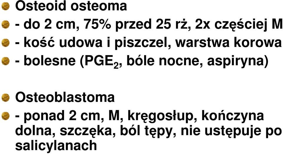 nocne, aspiryna) Osteoblastoma - ponad 2 cm, M, kręgosłup,