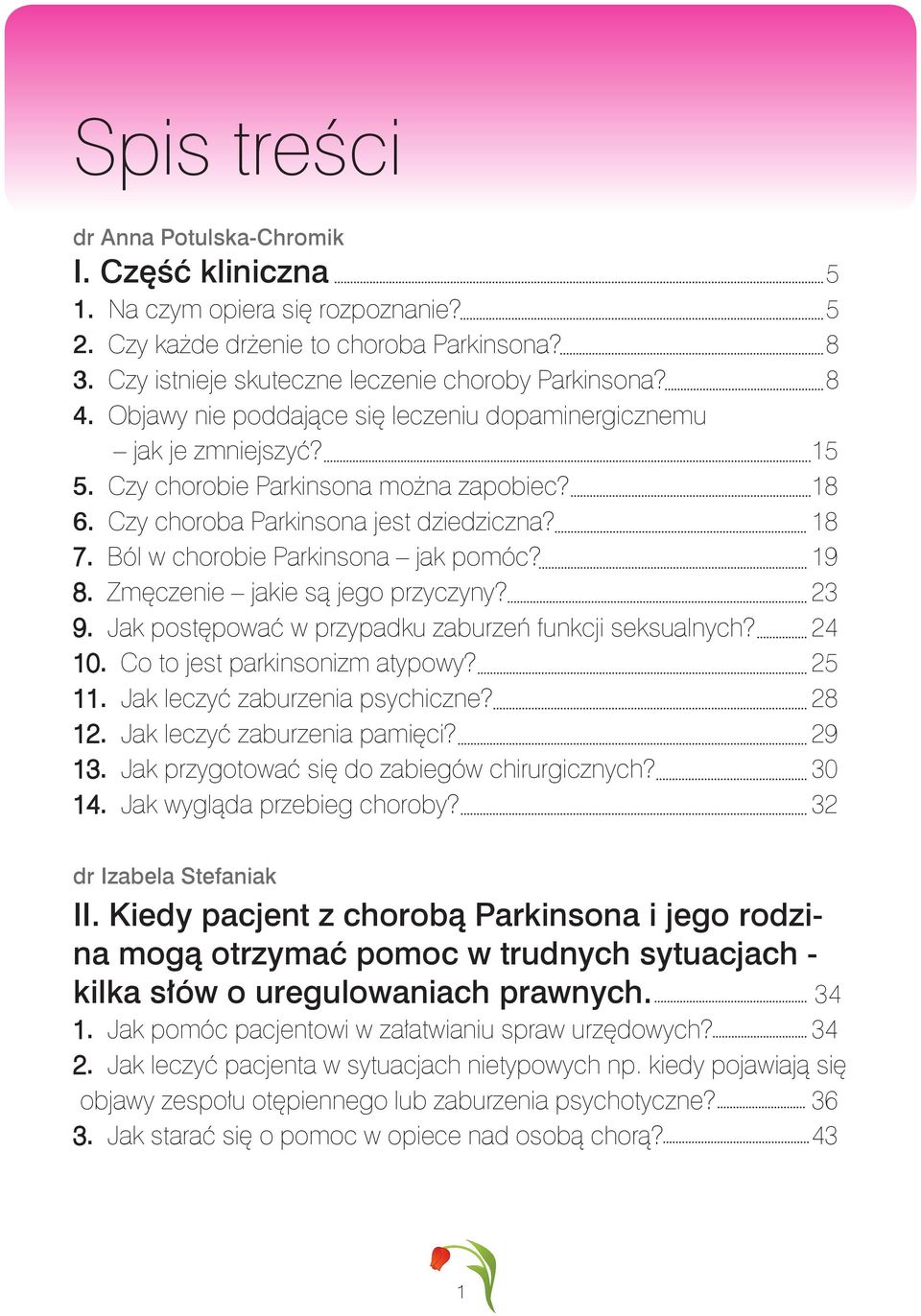 19. Zmęczenie jakie są jego przyczyny? 23. Jak postępować w przypadku zaburzeń funkcji seksualnych? 24. Co to jest parkinsonizm atypowy? 25. Jak leczyć zaburzenia psychiczne? 28.