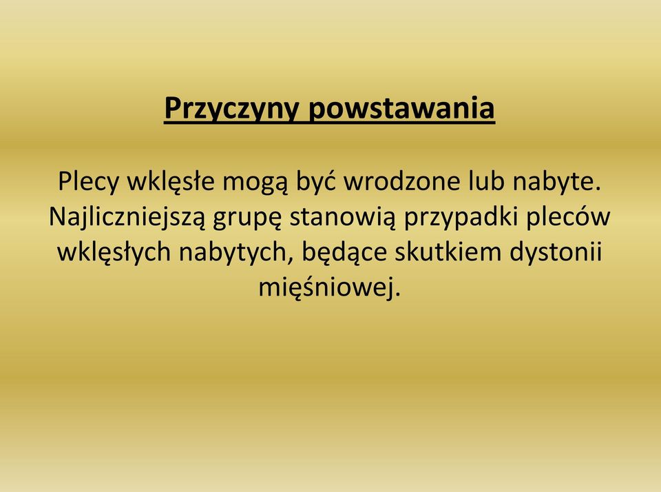 Najliczniejszą grupę stanowią przypadki